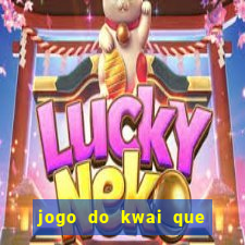 jogo do kwai que ganha dinheiro